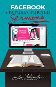 Title: Facebook Statuses Turned Sermons, Author: LaShundra Richmond