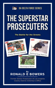 Title: THE SUPERSTAR PROSECUTORS: The Battle For the Streets, Author: Ronald E Bowers