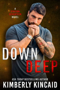 Title: Down Deep: A Station Seventeen Engine Novel, Author: Kimberly Kincaid