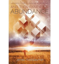 Title: And Then I Knew My Abundance, Author: James Nussbaumer
