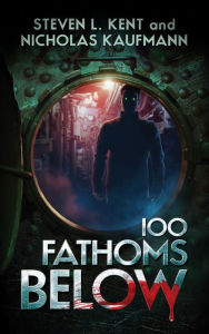 Title: 100 Fathoms Below, Author: Steven L. Kent