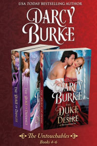 Title: The Untouchables Books 4-6 (The Duke of Desire\The Duke of Defiance\The Duke of Danger), Author: Darcy Burke