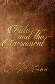 Title: Fate and the Sacrament, Author: Jerry Hinson