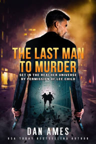 Title: The Jack Reacher Cases (The Last Man to Murder), Author: Dan Ames