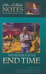 Title: Preparation for the End Time (Ellen G. White Notes 2Q 2018), Author: Ellen G. White