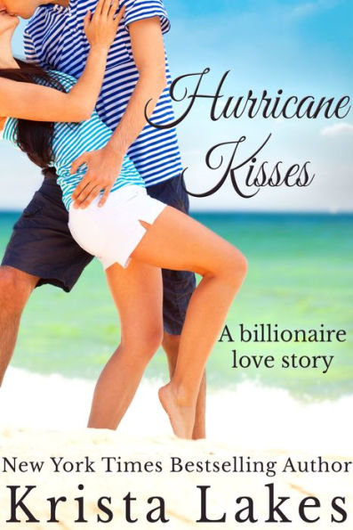 Hurricane Kisses: A Billionaire Love Story