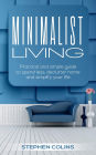 Minimalist living: Practical and simple guide to spend less, declutter home and simplify your life!