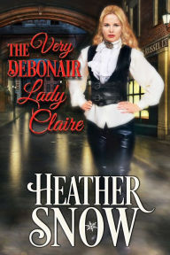 Title: The Very Debonair Lady Claire, Author: Heather Snow