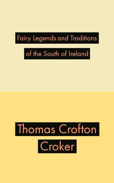 Fairy Legends and Traditions of the South of Ireland