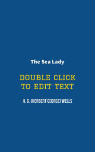 Title: The Sea Lady, Author: H. G. Wells