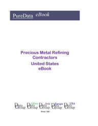 Title: Precious Metal Refining Contractors United States, Author: Editorial DataGroup USA