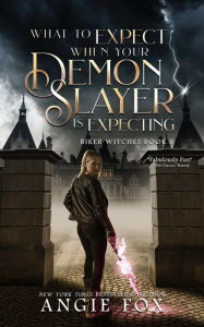 Title: What to Expect When Your Demon Slayer is Expecting, Author: Angie Fox