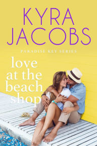 Title: Love at the Beach Shop, Author: Kyra Jacobs