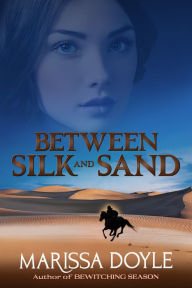 Title: Between Silk and Sand, Author: Marissa Doyle