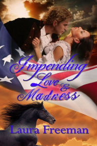 Title: Impending Love and Madness, Author: Laura Freeman