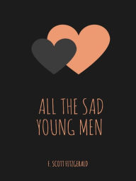 Title: All the Sad Young Men, Author: F. Scott Fitzgerald