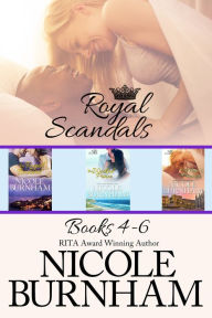 Title: Royal Scandals Boxed Set (Books 4 - 6), Author: Nicole Burnham