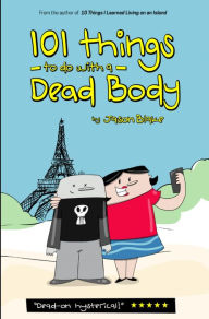 Title: 101 Things To Do with a Dead Body, Author: Jason Blake
