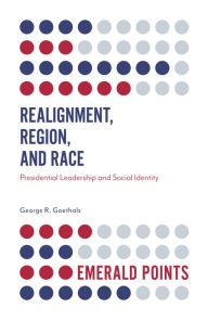 Title: Realignment, Region, and Race, Author: George R. Goethals