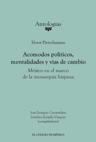 Title: Acomodos politicos, mentalidades y vias de cambio:, Author: Jose Enrique Covarrubias
