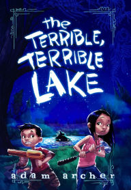 Title: The Terrible, Terrible Lake, Author: Adam Archer