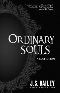 Title: Ordinary Souls, Author: J.S. Bailey