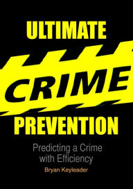 Title: Ultimate Crime Preventio, Author: Bryan Keyleader