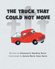 Title: The Truck That Could Not Move, Author: Rosemarie Swadley Davis