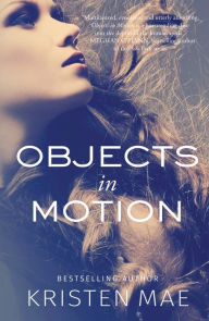 Title: Objects in Motion, Author: Kristen Mae