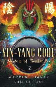 Title: Yin-Yang Code: Shadow of Tenkai-Bo (Book 2), Author: Sho Kosugi