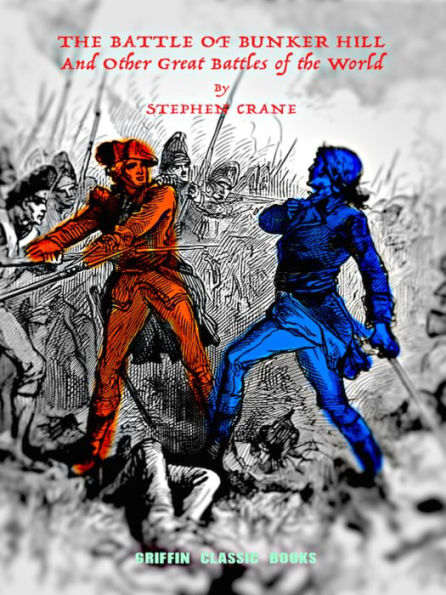 Stephen Crane The Battle of Bunker Hill and Other Great Battles of the World