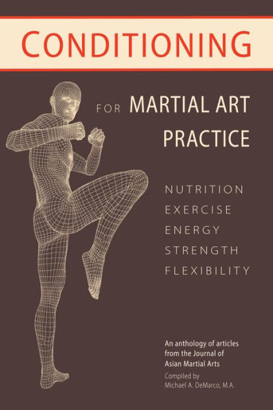 Conditioning for Martial Art Practice: Nutrition, Exercise, Energy, Strength, Flexibility