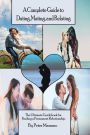 A Complete Guide to Dating, Mating, and Relating: The Ultimate Guidebook for Finding a Permanent Relationship