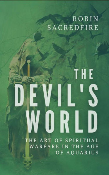 The Devils World: The Art of Spiritual Warfare in the Age of Aquarius