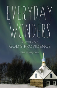 Title: Everyday Wonders: Stories of God's Providence, Author: Michael J. Oleksa