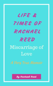 Title: Life and Times of Rachael Reed, Author: Rachael Reed
