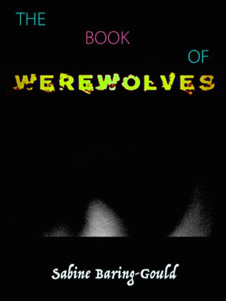 Sabine Baring-Gould The Book of Werewolves