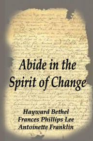 Title: Abide in the Spirit of Change, Author: Antoinette Franklin