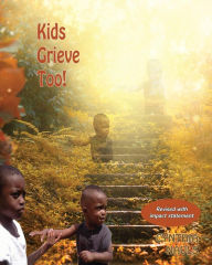 Title: KIDS GRIEVE TOO: Tools that help grieving children., Author: Cynthia J. Nauls