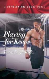 Title: Playing for Keeps, Author: Taryn Leigh Taylor