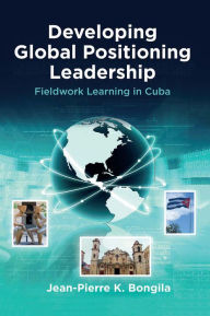 Title: Developing Global Positioning Leadership, Author: Jean-Pierre K. Bongila