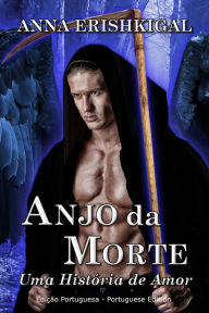 Title: Anjo da Morte: Uma Historia de Amor (Edicao Portuguesa), Author: Anna Erishkigal