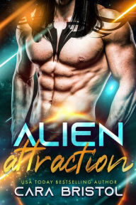 Title: Alien Attraction, Author: Cara Bristol