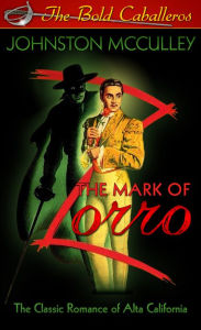 Title: The Mark of Zorro [Annotated], Author: Johnston McCulley