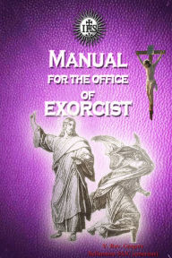 Title: Manual for the Office of Exorcist, Author: V. Rev. Gregory Bellarmine