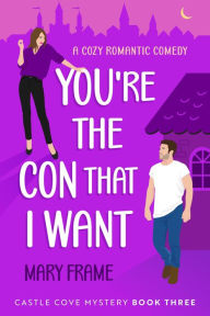 Title: You're the Con That I Want, Author: Mary Frame
