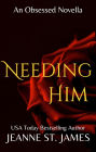 Needing Him: An Obsessed Novella
