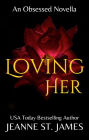 Loving Her: An Obsessed Novella