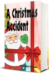 Title: A Christmas Accident, Author: Annie Eliot Trumbull