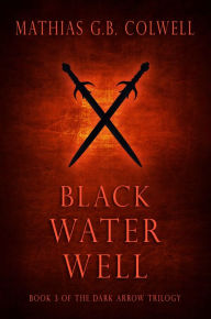 Title: Black Water Well, Author: Mathias G. B. Colwell